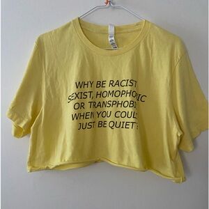Yellow ally crop top. Why Be Racist Sexist Homophobic or Transphobic T-Shirt